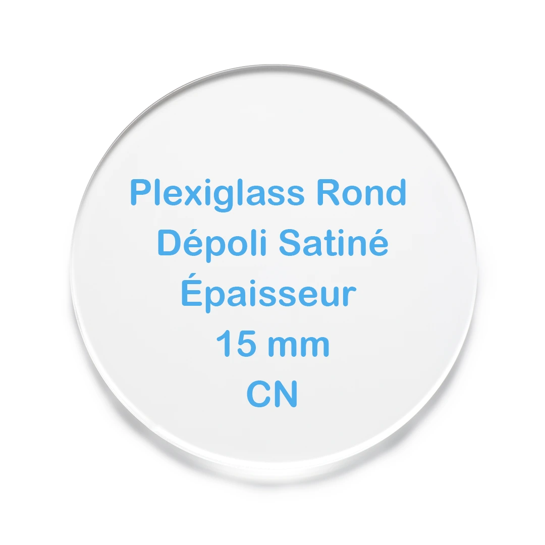 Plexiglass Rond Dépoli Satiné Epaisseur 15 mm DS