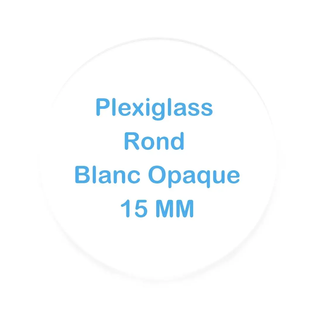 Plexiglass rond Blanc Opaque Brillant 15 mm sur mesure